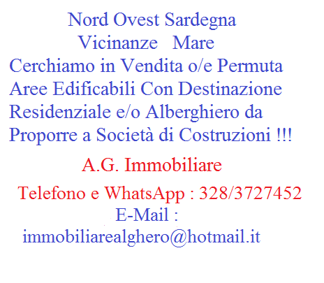 Nord Ovest Sardegna zona mare cerchiamo in vendita aree edificabili con destinazione residenziale !!